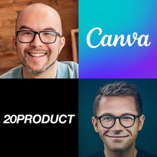 20Product: How Canva Builds Products: Lessons Learned, What Works? What Flopped? The Top 5 Product Lessons in Scaling to 185M Monthly Active Users with Canva Co-Founder and Chief Product Officer, Cameron Adams