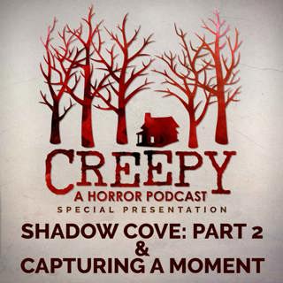 Shadow Cove, Part 2 & Capturing A Moment