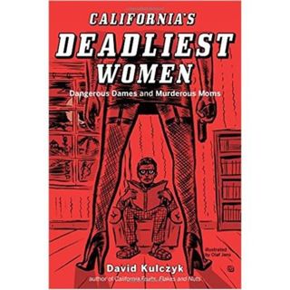 CALIFORNIA'S DEADLIEST WOMEN-David Kulczyk