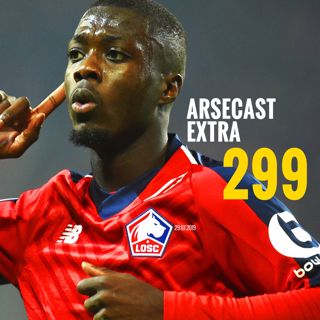 Arsecast Extra Episode 299 - 28.07.2019