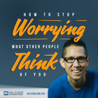 429: How to Stop Worrying What Other People Think of You