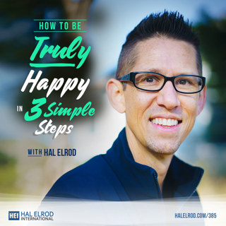 385: How to Be Truly Happy in 3 Simple Steps