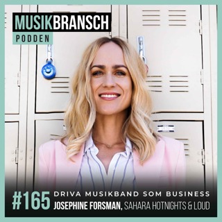 165. Driva musikband som business - Josephine Forsman, Sahara Hotnights & LOUD Sweden [Original]