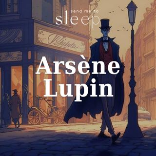 The Extraordinary Adventures of Arsène Lupin: The Seven of Hearts, Part 2 (Voice Only)