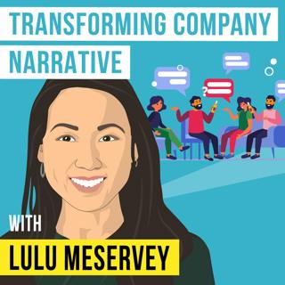 Lulu Meservey - Transforming Company Narrative - [Invest Like the Best, EP.389]