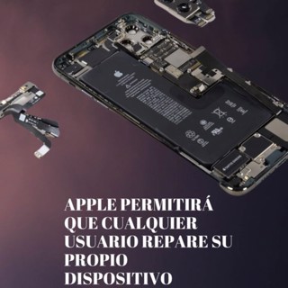 Apple permitirá que cualquier usuario repare su propio dispositivo