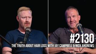 2130: The Truth About Hair Loss With Jay Campbell & Nick Andrews