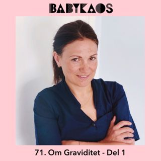 71. Allt om Graviditet med barnmorskan Karin Norrbrink - Del 1