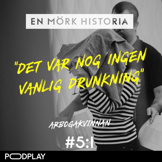 Arbogakvinnan 1/5 - "Det var nog ingen vanlig drunkning"
