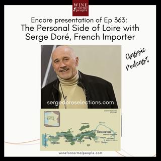 Encore presentation of Ep 363:  The Personal Side of Loire with Serge Doré, French Importer