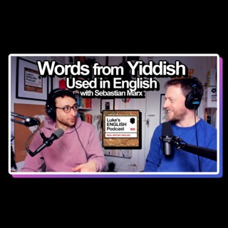 826. Yiddish Words used in English (with Sebastian Marx)