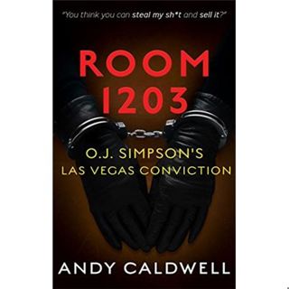 ROOM 1203-O.J. SIMPSON'S LAS VEGAS CONVICTION-Det. Andy Caldwell