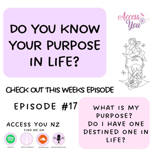 Episode 17- What is my purpose? do I have one destined one in life?