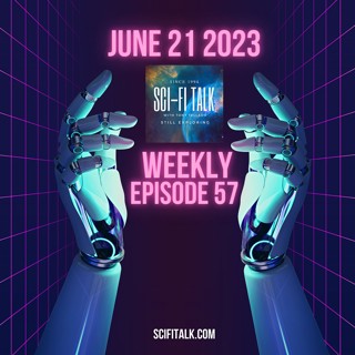 Sci-Fi Talk Weekly Episode 57