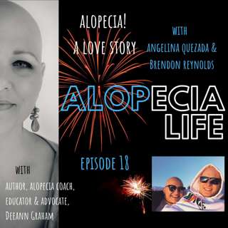 E018 Alopecia! A Love Story with Angelina Quezada & Brendon Reynolds