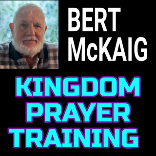 BERT McKAIG: KINGDOM PRAYER TRAINING Part 2
