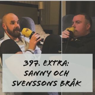 397. EXTRA: Sanny och Svenssons bråk