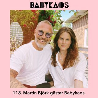 118. Martin Björk gästar Babykaos