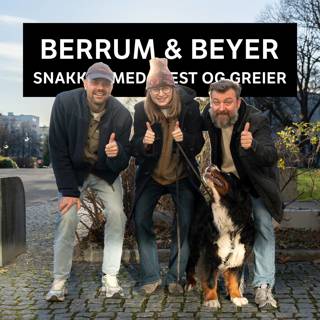 Berrum & Beyer snakker om greier