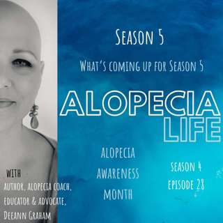 S4E28 Season 5 & Alopecia Awareness Month Starting Next Week