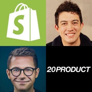 20Product: Shopify's VP Product on Why the Founder is Always the Head of Product, What Makes Truly Special Product Managers, Why The Majority of Product Managers Need to Change, Why Top-Down Decision-Making in Product is Good & How Shopify Will Be Bigger 