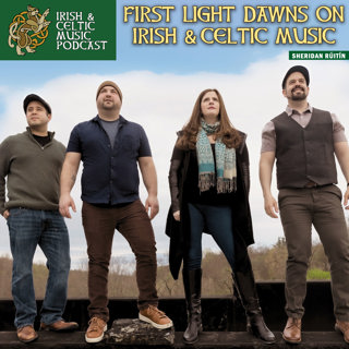 First Light Dawns On Irish & Celtic Music #673