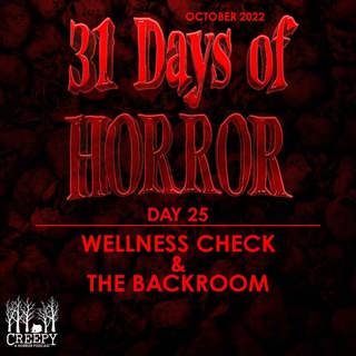 Day 25 - Wellness Check & The Backrooms