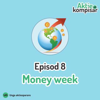 Episod 8 - Money week