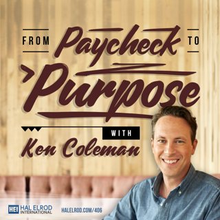 406: From Paycheck to Purpose with Ken Coleman