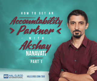 300: How to Get an Accountability Partner with Akshay Nanavati [Part 1]
