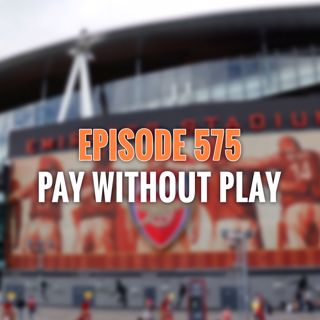 Episode 575 - Pay without play