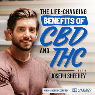 524: The Life-Changing Benefits of CBD and THC with Joseph Sheehey