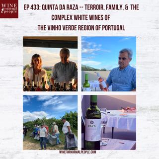 Friends of the Pod Series -- Ep 433: Quinta da Raza -- Terroir, Family, & the Complex White Wines of the Vinho Verde Region of Portugal