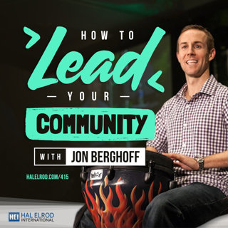 415: How To Lead Your Community with Jon Berghoff
