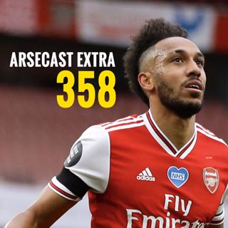 Arsecast Extra Episode 358 - 02.07.2020