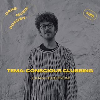 185. Tema: Conscious Clubbing, med gäst Johan Hedström