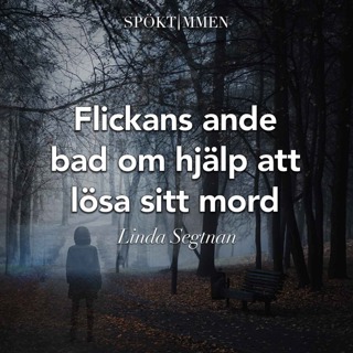 Flickans ande bad om hjälp att lösa sitt mord – med Linda Segtnan