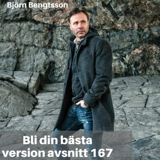 167. Björn Bengtsson: Om beteeendemönster, självkänsla & att gå upp 10 kilo på en månad för en roll