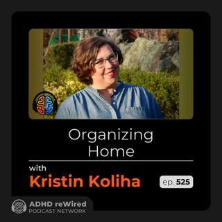 525 | Organizing Home - with Kristin Koliha
