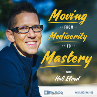 422: Moving From Mediocrity to Mastery
