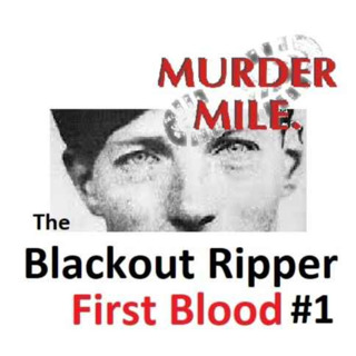 #157 - The Blackout Ripper: First Blood - Part One (Mabel Church)