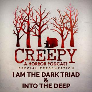 I Am The Dark Triad & Into the Deep