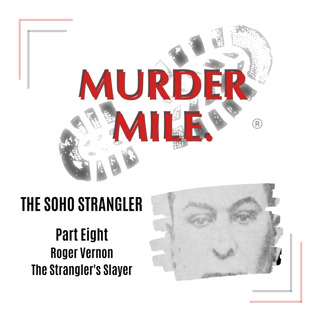 #204 - The Soho Strangler - Part Eight 'Roger the Strangler's Slayer'