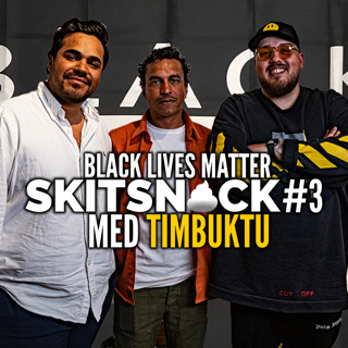 SKITSNACK #3 BLACK LIVES MATTER med TIMBUKTU