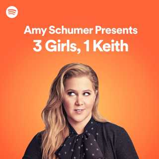 Amy Schumer Presents: 3 Girls, 1 Keith