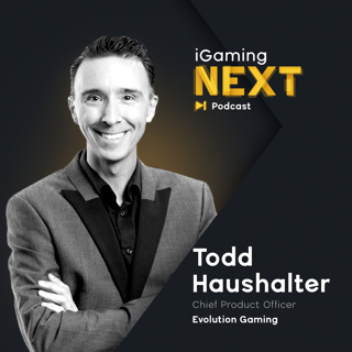 #10 - Todd Haushalter, CPO Evolution Gaming (Innovate or die)