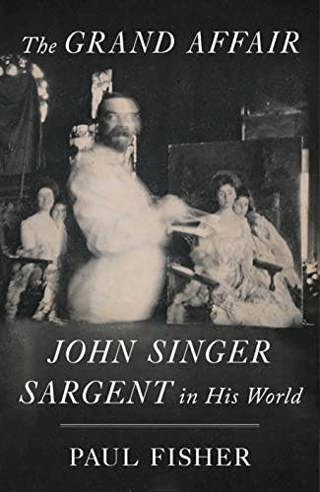 Author Interview: Paul Fisher's "The Grand Affair: John Singer Sargent in His World"