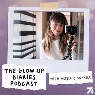 The Glow Up Diaries with Alivia D'Andrea