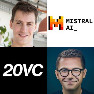 20VC: Mistral's Arthur Mensch: Are Foundation Models Commoditising | How Do We Solve the Problem of Compute | Is There Value in the Application Layer | Open vs Closed: Who Wins and Mistral's Position