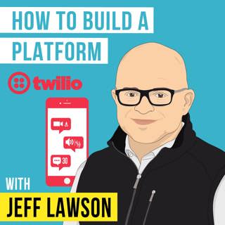  Jeff Lawson – How to Build a Platform - [Invest Like the Best, EP.158]